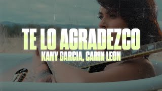 Kany Garcia, Carin Leon - Te Lo Agradezco 💔|| LETRA