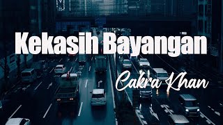 Cakra Khan - Kekasih Bayangan (Official Lirik Video)