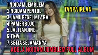 Adela Full Album ll Ngidam jemblem Pamer bojo ll viral tiktok 2023
