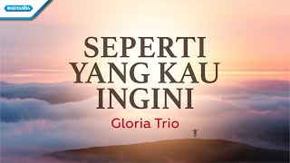 Seperti Yang Kau Ingini - Gloria Trio (with lyric)