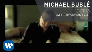 Michael Bublé - Lost (Performance Clip) [Extra]
