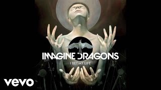 Imagine Dragons - I Bet My Life (Audio)
