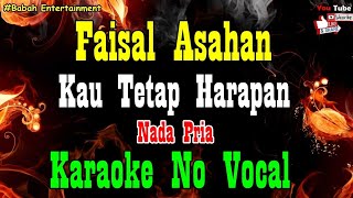 Faisal Asahan - Kau Tetap Harapan Karaoke [ Nada Pria ] Babah Entertainment