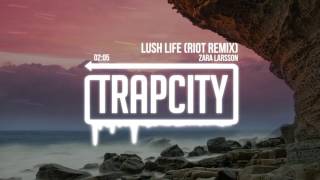 Zara Larsson - Lush Life (RIOT Remix)