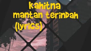 KAHITNA - MANTAN TERINDAH (LYRICS)