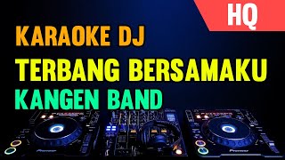 KARAOKE DJ TERBANG BERSAMAKU - [KANGEN BAND] REMIX