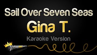 Gina T - Sail Over Seven Seas (Karaoke Songs)