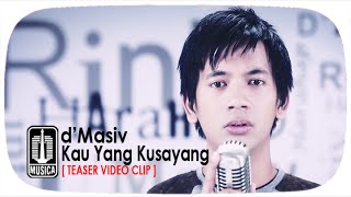 d'Masiv - Kau Yang Ku Sayang [Teaser Video Clip]