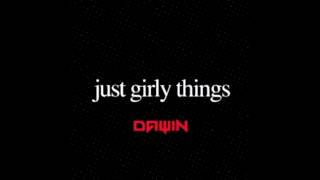 Just girly things - Dawin (Audio)