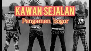 KAWAN SEJALAN (Pengamen Bogor)Lagu Lyrics