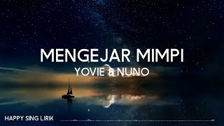 Yovie & Nuno - Mengejar Mimpi (Lirik)