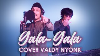 GALA-GALA - H. RHOMA IRAMA | COVER VALDY NYONK (NEW VERSION)