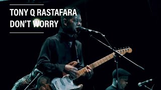 Tony Q Rastafara - Don't Worry Live at Cravier 2018