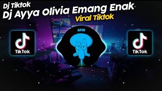 DJ AYYA OLIVIA EMANG ENAK VIRAL TIK TOK TERBARU 2023!!