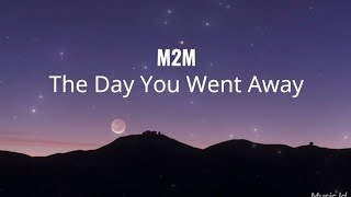 M2M - The Day You Went Away |Lyrics Translate|