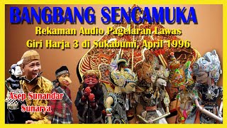 Wayang Golek GH3 Bangbang Sencamuka (Audio Panggung, 1996) - Asep Sunandar Sunarya