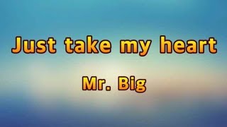 Just take my heart - Mr. Big(Lyrics)