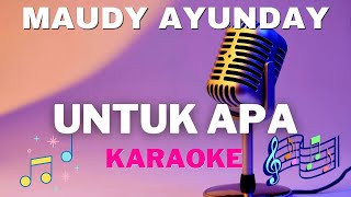 Maudy Ayunday  -  Untuk Apa - Karaoke tanpa vocal
