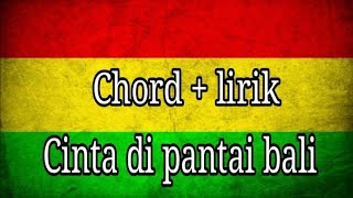Chord + lirik CINTA DI PANTAI BALI (Sejedewe)