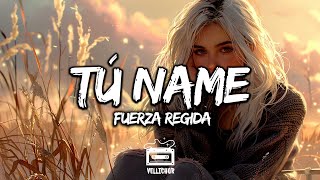 Fuerza Regida - TÚ NAME (Letra / Lyrics)