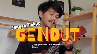 JANGAN TAKUT GENDUT - DHYO HAW Cover Ukulele by renal