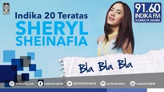 SHERYL SHEINAFIA - BLA BLA BLA - INDIKA 20 TERATAS