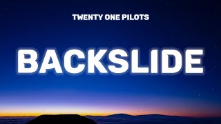 twenty one pilots - Backslide (Lyrics)