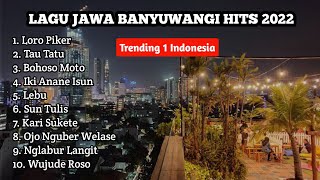 Tanpa Iklan - LAGU JAWA BANYUWANGI AN HITS 2022 - Trending 1 Indonesia