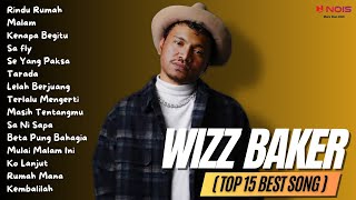 WIZZ BAKER (TOP 15 BEST SONG) - Rindu Rumah | Full Album 2023