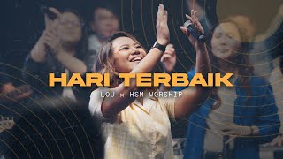 LOJ Worship & HSM Worship - Hari Terbaik  [Official Music Video]