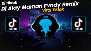 DJ ALAY MAMAN FVNDY REMIX VIRAL TIK TOK TERBARU 2023!!