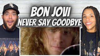 OMG!| FIRST TIME HEARING Bon Jovi  -  Never Say Goodbye REACTION
