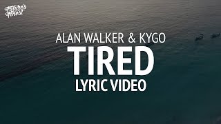 Alan Walker - Tired (Kygo Remix) [LYRICS]
