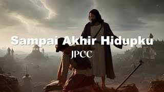 JPCC - Sampai Akhir Hidupku (Lirik Video)
