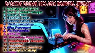 DJ BATAK PILIHAN 2024 WANRIFAL SINURAT