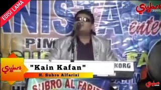 Kain Kafan  ||  H. Subro Alfarizi  ||  Video Live Show  ||  Cipt. Salhiyah Yunus