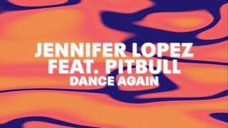 Jennifer Lopez - Dance Again feat. Pitbull (Official Audio)