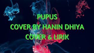 HANIN DHIYA - PUPUS (COVER & LIRIK) #hanindhiya #dewa19 #pupus