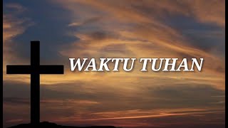 Lagu Rohani WAKTU TUHAN - NDC WORSHIP [Lirik Lagu]