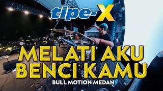 TIPE-X - MELATI AKU BENCI KAMU LIVE IN BULL MOTION PART 1