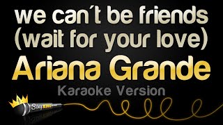 Ariana Grande - we can't be friends wait for your love (Karaoke Version)