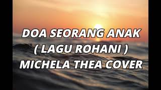 Lyrics DOA SEORANG ANAK ( LAGU ROHANI ) - MICHELA THEA ( COVER )