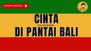 Cinta Di Pantai Bali - Sejedewe (Karaoke Reggae Version) By Daehan Musik