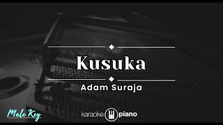 Kusuka - Adam Suraja (KARAOKE PIANO - MALE KEY)