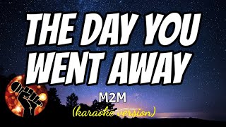 THE DAY YOU WENT AWAY - M2M (karaoke version)
