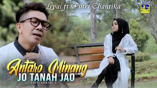 Lagu Minang Terbaru 2021 - Lepai ft Putri Chantika - Antaro Minang Jo Tanah Jao (Official Video)
