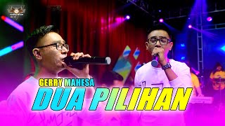 Gerry Mahesa - Dua Pilihan | Dangdut (Official Music Video)