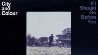 City and Colour - If I Should Go Before You (Full Album)