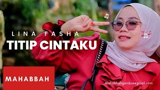 TITIP CINTAKU~LINA FASHA || cover live MAHABBAH