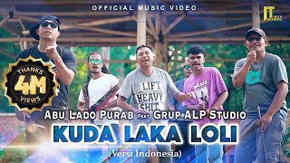 Abu Lado Purab ft. Grup ALP Studio - KUDA LAKA LOLI (Versi Indonesia) [Official Music Video]